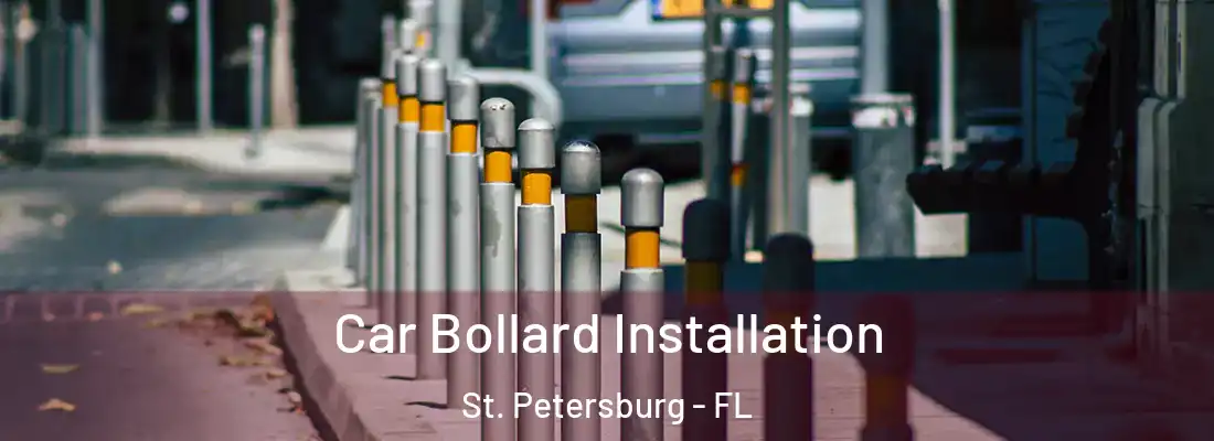  Car Bollard Installation St. Petersburg - FL